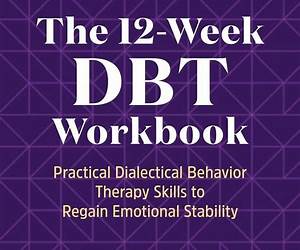 DBT Skills Workbook for Emotional Resilience and Adult Mental Health: The Definitive Guide to Dialectical Behavior Therapy for Managing Fear, Anxiety, Anger, and Stress (I Am Capable Project 10) DBT Skills Workbook for Emotional Resilience and Adult Mental Health: The Definitive Guide to Dialectical Behavior Therapy for Managing Fear, Anxiety, Anger, and Stress (I Am Capable Project 10)