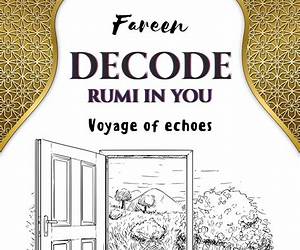 DECODE RUMI IN YOU: Voyage of echoes DECODE RUMI IN YOU: Voyage of echoes