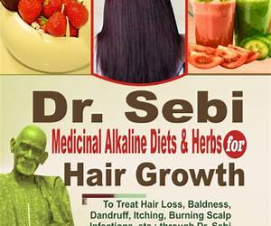 DR. SEBI ALKALINE DIETS \u0026 HERBS for HAIR GROWTH: Reverse \u0026 Prevent Hair Loss, Baldness, Scalp Itching, Scratching, Dandruff, Infections, Inflammation ... and many others