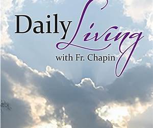 Daily Living with Father Chapin: Cycle A Gospel of Matthew Daily Living with Father Chapin: Cycle A Gospel of Matthew