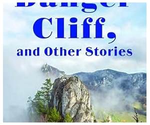 Danger Cliff and Other Stories : Perilous Paths and Unforgettable Stories with Isabella Alden. Danger Cliff and Other Stories : Perilous Paths and Unforgettable Stories with Isabella Alden.