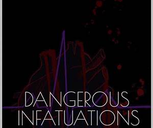 Dangerous Infatuations