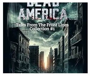 Dead AmericaTales From the Front LinesCollection 1 Dead AmericaTales From the Front LinesCollection 1