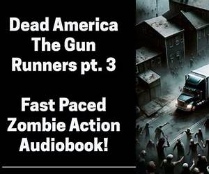 Dead AmericaThe Gun Runners Pt. 3 (Dead America: The Northwest War) Dead AmericaThe Gun Runners Pt. 3 (Dead America: The Northwest War)