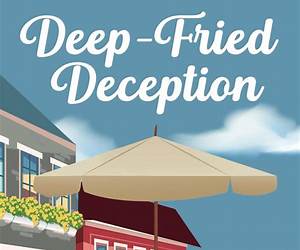 Deep-Fried Deception: A Sandy Cove British Mystery (The Sandy Cove British Mysteries Book 1) Deep-Fried Deception: A Sandy Cove British Mystery (The Sandy Cove British Mysteries Book 1)