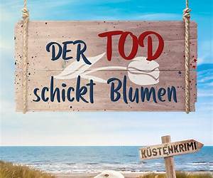 Der Tod schickt Blumen: Ein Küsten-Krimi (Mord an der Nordsee-Reihe 3) (German Edition) Der Tod schickt Blumen: Ein Küsten-Krimi (Mord an der Nordsee-Reihe 3) (German Edition)