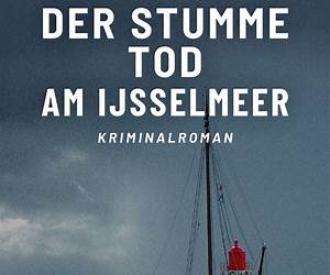 Der stumme Tod am IJsselmeer: Kriminalroman (Hauptkommissarin Wallis Windsbraut 1) (German Edition) Der stumme Tod am IJsselmeer: Kriminalroman (Hauptkommissarin Wallis Windsbraut 1) (German Edition)