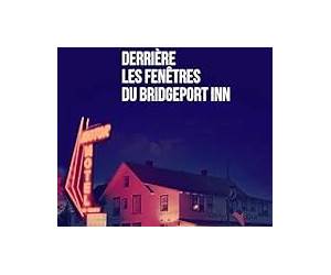 Derrière les fenêtres du Bridgeport Inn (French Edition) Derrière les fenêtres du Bridgeport Inn (French Edition)