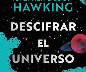 Descifrar el universo (Todo lo que necesitas para viajar por el espacio y el tiempo) (Spanish Edition)