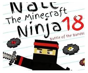 Diary of Nate The Minecraft Ninja 18: Battle of the Bands! (An Unofficial Minecraft Book) (Diary of Nate The Minecraft Ninja (Unofficial Minecraft Diary and Action Series))