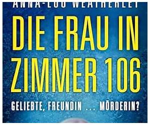 Die Frau in Zimmer 106: Ein unfassbar spannender Thriller (Detective Dan Riley 1) (German Edition) Die Frau in Zimmer 106: Ein unfassbar spannender Thriller (Detective Dan Riley 1) (German Edition)