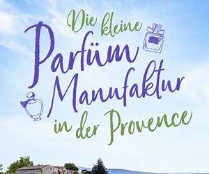 Die kleine Parfüm-Manufaktur in der Provence (Die schönsten Romane für den Sommer und Urlaub 17) (German Edition)