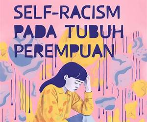 Dilema Self Racism Pada Tubuh Perempuan Dilema Self Racism Pada Tubuh Perempuan