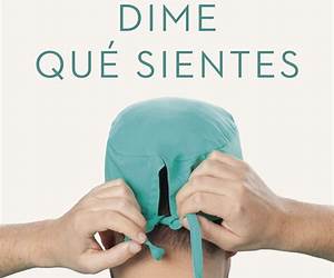 Dime qué sientes: Diario de un neurocirujano. Pacientes despiertos, las 5 dimensiones del cerebro y un cambio de paradigma (Contextos) (Spanish Edition) Dime qué sientes: Diario de un neurocirujano. Pacientes despiertos, las 5 dimensiones del cerebro y un cambio de paradigma (Contextos) (Spanish Edition)