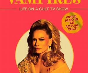 Dinner for Vampires: Life on a Cult TV Show (While also in an Actual Cult!)