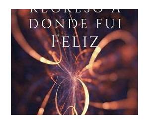 Donde fui feliz (Spanish Edition)