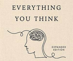 Don't Believe Everything You Think : Mindfulness Meditation To Start Thinking Critically And Develop A Mindful Approach to Thoughts Don't Believe Everything You Think : Mindfulness Meditation To Start Thinking Critically And Develop A Mindful Approach to Thoughts