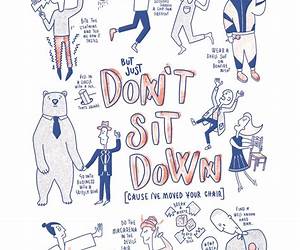 Don't Sit Down 'Cause I've Moved Your Chair: A survivors guide to enduring, thriving, and succeeding in the modern corporate world. Don't Sit Down 'Cause I've Moved Your Chair: A survivors guide to enduring, thriving, and succeeding in the modern corporate world.