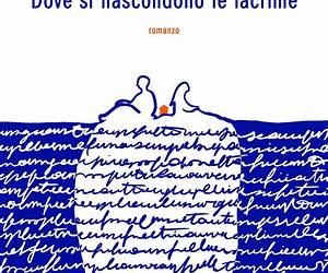 Dove si nascondono le lacrime (Italian Edition) Dove si nascondono le lacrime (Italian Edition)