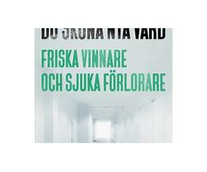 Du sköna nya vård : friska vinnare och sjuka förlorare