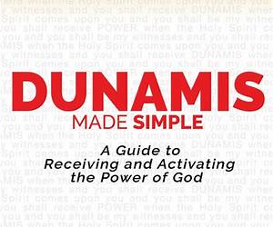 Dunamis Made Simple: A Guide to Receiving and Activating the Power of God Dunamis Made Simple: A Guide to Receiving and Activating the Power of God