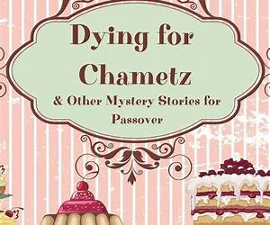 Dying for Chametz \u0026 Other Mystery Stories for Passover (Agatha Krinsky Mystery Series) Dying for Chametz \u0026 Other Mystery Stories for Passover (Agatha Krinsky Mystery Series)