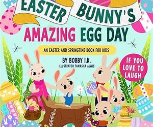Easter Bunny’s Amazing Egg Day: An Easter аnd Springtime Book for Kids (If you love to laugh 1) Easter Bunny’s Amazing Egg Day: An Easter аnd Springtime Book for Kids (If you love to laugh 1)