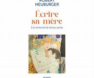 Ecrire sa mère: A la recherche de l'amour perdu Ecrire sa mère: A la recherche de l'amour perdu
