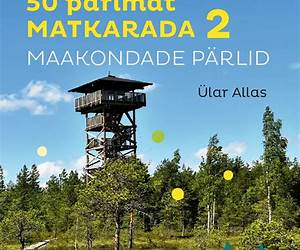 Eestimaa 50 parimat matkarada. 2, Maakondade pärlid Eestimaa 50 parimat matkarada. 2, Maakondade pärlid