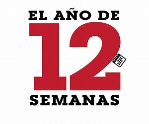 El año de 12 semanas: Logra en 12 semanas lo que otros hacen en 12 meses (Spanish Edition) El año de 12 semanas: Logra en 12 semanas lo que otros hacen en 12 meses (Spanish Edition)