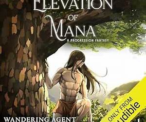 Elevation of Mana: A Progression Fantasy Elevation of Mana: A Progression Fantasy