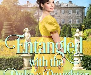 Entangled with the Duke's Daughter (When the Wallflowers Were Wicked Book 4) Entangled with the Duke's Daughter (When the Wallflowers Were Wicked Book 4)