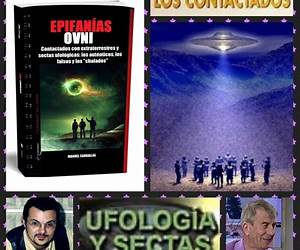 Epifanías OVNI: Contactados con extraterrestres y sectas ufológicas: los auténticos, los falsos y los \