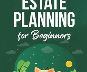 Estate Planning for Beginners: A Comprehensive Guide to Asset Protection, Beneficiary Management, and Securing Your Legacy (Financial Planning Essentials Book 2)