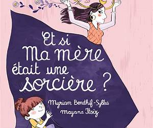 Et si ma mère était une sorcière ?