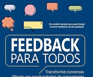 FEEDBACK PARA TODOSTRANSFORME CONVERSAS DIFÍCEIS EM OPORTUNIDADES DE CRESCIMENTO1 EDIÇÃO 2024 FEEDBACK PARA TODOSTRANSFORME CONVERSAS DIFÍCEIS EM OPORTUNIDADES DE CRESCIMENTO1 EDIÇÃO 2024