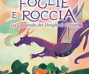 FOGLIE E ROCCIA : La Leggenda dei Draghi di Finnen (Italian Edition)