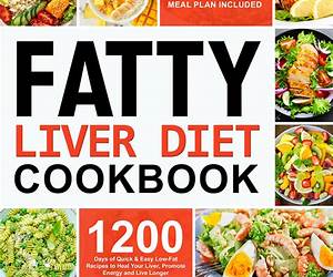 Fatty Liver Diet Cookbook: Your Comprehensive Guide with 1800 Days of Delicious, Easy and Healthy Recipes to Revitalize Liver and Boost Energy. Includes ... (Quick \u0026 Easy, Healthy Diet Recipes Books) Fatty Liver Diet Cookbook: Your Comprehensive Guide with 1800 Days of Delicious, Easy and Healthy Recipes to Revitalize Liver and Boost Energy. Includes ... (Quick \u0026 Easy, Healthy Diet Recipes Books)