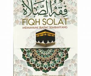 Fiqh Solat: Menyempurnakan Peribadi Muslim