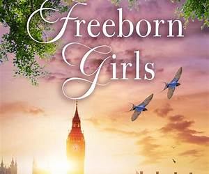 Freeborn Girls: Two women. Two ferocious times. One dream Freeborn Girls: Two women. Two ferocious times. One dream