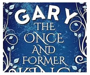 Gary the Once and Former King (The Unwanted King #2) Gary the Once and Former King (The Unwanted King #2)