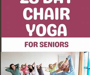 Gentle Chair Yoga for Seniors Over 60: Fully Illustrated Exercises \u0026 Workouts for Core Strengthening, Back Pain Relief and Effective Weight Loss in Few Minutes a Day (Seniors' Fitness Exercises) Gentle Chair Yoga for Seniors Over 60: Fully Illustrated Exercises \u0026 Workouts for Core Strengthening, Back Pain Relief and Effective Weight Loss in Few Minutes a Day (Seniors' Fitness Exercises)