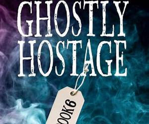 Ghostly Hostage (Ghostly, #6) Ghostly Hostage (Ghostly, #6)