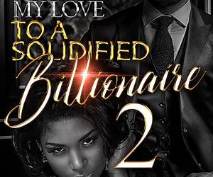 Giving My Love To A Solidified Billionaire