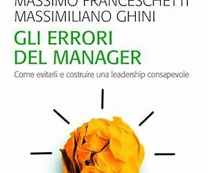 Gli errori del manager: Come evitarli e costruire una leadership consapevole (Guide) (Italian Edition) Gli errori del manager: Come evitarli e costruire una leadership consapevole (Guide) (Italian Edition)
