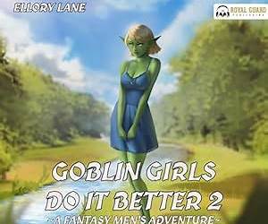 Goblin Girls Do It Better II: A Fantasy Men's Adventure Goblin Girls Do It Better II: A Fantasy Men's Adventure