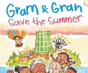 Gram and Gran Save the Summer: A Whimsical Adventure in Media Literacy (The Gram and Gran Series Book 1) Gram and Gran Save the Summer: A Whimsical Adventure in Media Literacy (The Gram and Gran Series Book 1)
