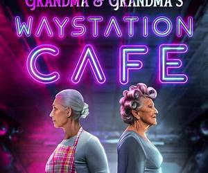 Grandma \u0026 Grandma's Waystation Cafe Grandma \u0026 Grandma's Waystation Cafe