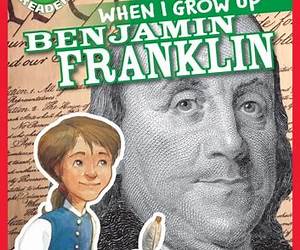 Growing Up As...Benjamin Franklin (When They Were Kids) Growing Up As...Benjamin Franklin (When They Were Kids)