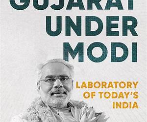 Gujarat Under Modi: Laboratory of Today's India Gujarat Under Modi: Laboratory of Today's India